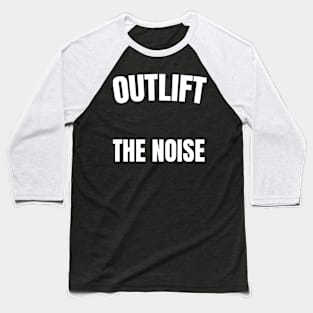 Outlift The Noise Baseball T-Shirt